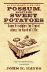 Image for If You Don&#39;t Like the Possum, Enjoy the Sweet Potatoes: Some Principles for Travel Along the Road of Life