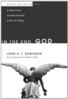 Image for In the End, God . .: A Study of the Christian Doctrine of the Last Things. Special Edition