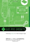Image for God and Gadgets: Following Jesus in a Technological Age