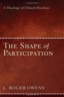 Image for Shape of Participation: A Theology of Church Practices
