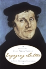 Image for Engaging Luther: A (New) Theological Assessment