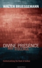Image for Divine Presence Amid Violence: Contextualizing the Book of Joshua