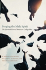 Image for Forging the Male Spirit: The Spiritual Lives of American College Men