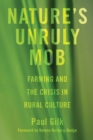 Image for Nature&#39;s Unruly Mob: Farming and the Crisis in Rural Culture