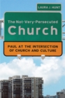 Image for Not-very-persecuted Church: Paul at the Intersection of Church and Culture
