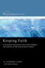 Image for Keeping Faith: An Ecumenical Commentary On the Articles of Religion and Confession of Faith of the United Methodist Church