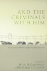 Image for And the Criminals With Him: Essays in Honor of Will D. Campbell and All the Reconciled