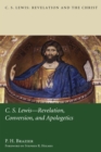 Image for C.s. Lewis: Revelation, Conversion, and Apologetics