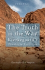 Image for Truth Is the Way: Kierkegaard&#39;s Theologia Viatorum
