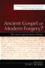 Image for Ancient Gospel Or Modern Forgery?: The Secret Gospel of Mark in Debate: Proceedings from the 2011 York University Christian Apocrypha Symposium