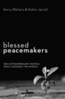 Image for Blessed Peacemakers: 365 Extraordinary People Who Changed the World