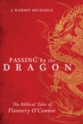 Image for Passing By the Dragon: The Biblical Tales of Flannery O&#39;connor