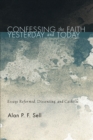 Image for Confessing the Faith Yesterday and Today: Essays Reformed, Dissenting, and Catholic