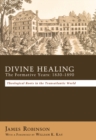 Image for Divine Healing: The Formative Years: 1830-1880: Theological Roots in the Transatlantic World
