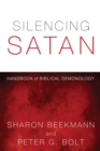 Image for Silencing Satan: Handbook of Biblical Demonology