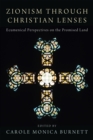 Image for Zionism Through Christian Lenses: Ecumenical Perspectives On the Promised Land