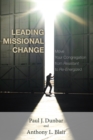 Image for Leading Missional Change: Move Your Congregation from Resistant to Re-energized