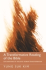 Image for Transformative Reading of the Bible: Explorations of Holistic Human Transformation