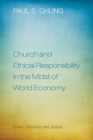 Image for Church and Ethical Responsibility in the Midst of World Economy: Greed, Dominion, and Justice