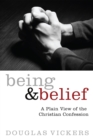 Image for Being and Belief: A Plain View of the Christian Confession