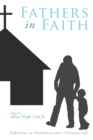 Image for Fathers in Faith: Reflections On Parenthood and a Christian Life