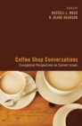 Image for Coffee Shop Conversations: Evangelical Perspectives On Current Issues