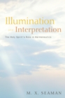 Image for Illumination and Interpretation: The Holy Spirit&#39;s Role in Hermeneutics