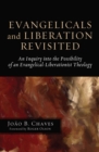 Image for Evangelicals and Liberation Revisited: An Inquiry Into the Possibility of an Evangelical-liberationist Theology