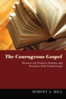 Image for Courageous Gospel: Resources for Teachers, Students, and Preachers of the Fourth Gospel