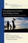 Image for Strengthening Families and Ending Abuse: Churches and Their Leaders Look to the Future