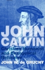 Image for John Calvin: Christian Humanist and Evangelical Reformer