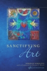 Image for Sanctifying Art: Inviting Conversation Between Artists, Theologians, and the Church