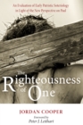 Image for Righteousness of One: An Evaluation of Early Patristic Soteriology in Light of the New Perspective On Paul