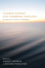 Image for Kairos Moment for Caribbean Theology: Ecumenical Voices in Dialogue