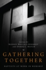 Image for Gathering Together: Baptists at Work in Worship