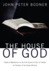 Image for House of God: A Book of Meditations On the First Epistle of Paul to Timothy for Students of the Gospel Ministry