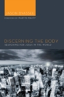 Image for Discerning the Body: Searching for Jesus in the World