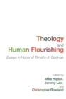 Image for Theology and Human Flourishing: Essays in Honor of Timothy J. Gorringe