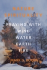 Image for Nature Spirituality: Praying With Wind, Water, Earth, Fire