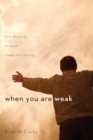 Image for When You Are Weak: How Boasting in Jesus Makes You Strong