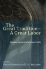 Image for Great Tradition-a Great Labor: Studies in Ancient-future Faith