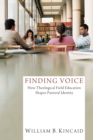 Image for Finding Voice: How Theological Field Education Shapes Pastoral Identity