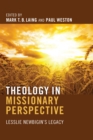 Image for Theology in Missionary Perspective: Lesslie Newbigin&#39;s Legacy