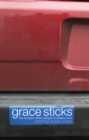 Image for Grace Sticks: The Bumper Sticker Gospel for Restless Souls