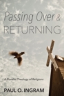 Image for Passing Over and Returning: A Pluralist Theology of Religions