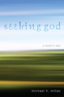 Image for Seeking God: A Mystic&#39;s Way