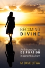 Image for Becoming Divine: An Introduction to Deification in Western Culture