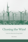Image for Chasing the Wind : Inside the Alternative Energy Battle