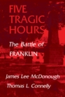 Image for Five Tragic Hours Battle Of Franklin