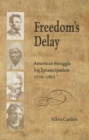 Image for Freedom&#39;s Delay : America&#39;s Struggle for Emancipation, 1776-1865